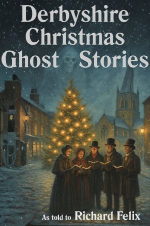 Derbyshire Christmas Ghosts Stories